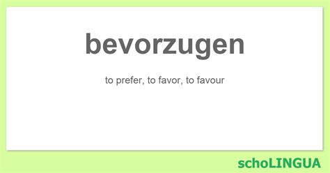 BEVORZUGEN in English